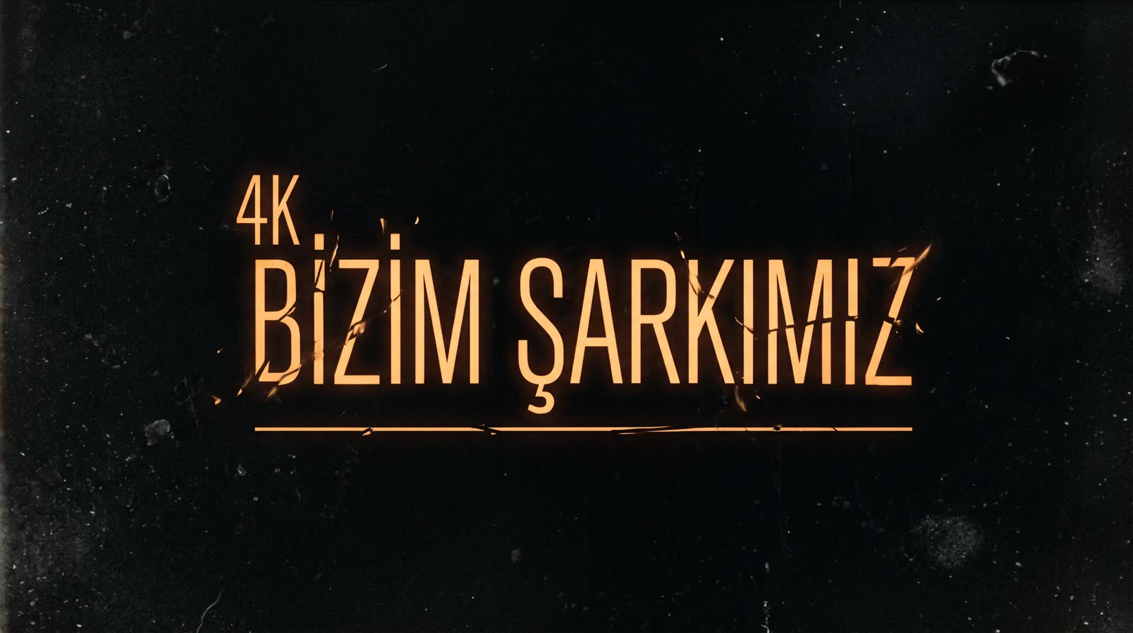 4K — Bizim Şarkımız